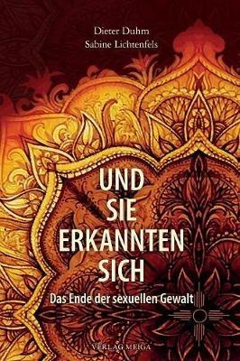 Und sie erkannten sich: Das Ende der sexuellen Gewalt - Dieter Duhm,Sabine Lichtenfels - cover