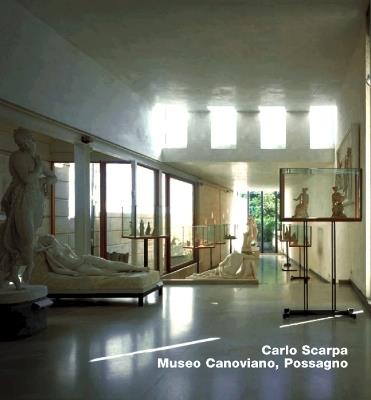 Carlo Scarpa. Museo Canoviano, Possagno: Opus 22 Series - Stefan Buzas,Judith Arthur - cover