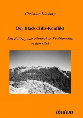 Der Black-Hills-Konflikt. Ein Beitrag zur ethnischen Problematik in den USA - Christian Kucking - cover