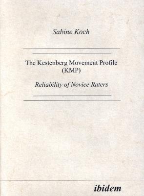 The Kestenberg Movement Profile (KMP). Reliability of Novice Raters - Sabine Koch - cover