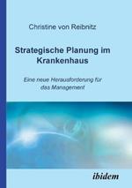 Strategische Planung im Krankenhaus. Eine neue Herausforderung f r das Management