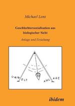 Geschlechtersozialisation aus biologischer Sicht. Anlage und Erziehung