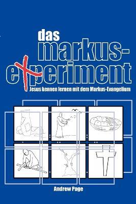 Das Markus-Experiment: Jesus Kennen Lernen Mit Dem Markus-Evangelium - Andrew Page - cover