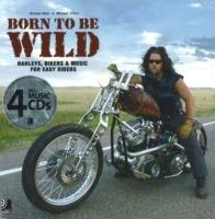 Born to be wild. Harleys, bikers and music for easy riders. Con 4 CD Audio - Michael Lichter,Michael Stein - copertina