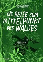 Die Reise zum Mittelpunkt des Waldes