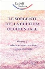 Le sorgenti della cultura occidentale. Vol. 2: Il cristianesimo come fatto storico-spirituale.