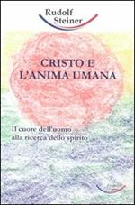 Cristo e l'anima umana. Il cuore dell'uomo alla ricerca dello spirito