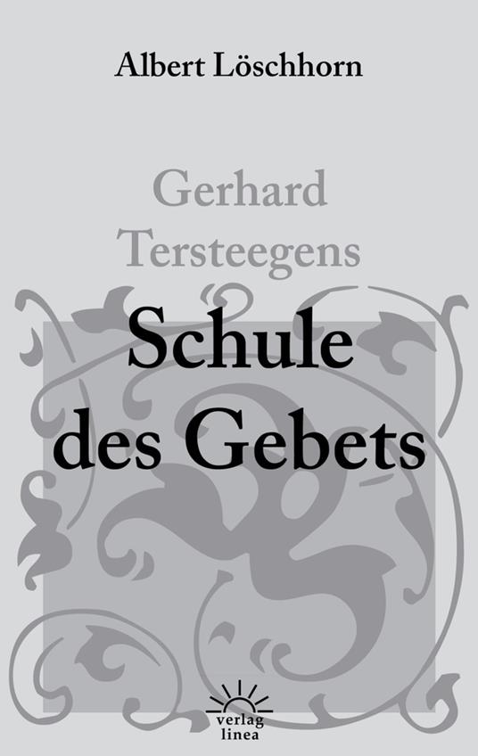 Gerhard Tersteegens Schule des Gebets