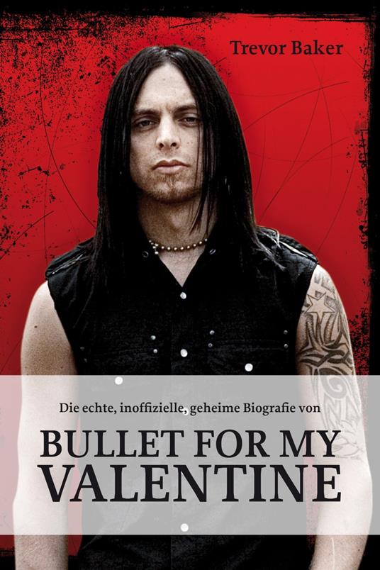 Die echte, inoffizielle, geheime Biografie von Bullet for my Valentine