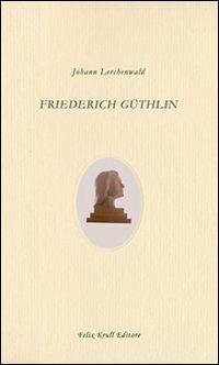 Friederich Güthlin - Johann Lerchenwald - copertina