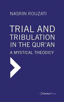 Trial and Tribulation in the Qur'an: A Mystical Theodicy - Nasrin Rouzati - cover