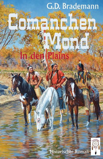 Comanchen Mond Band 1 - G. D. Brademann,James Ayers - ebook