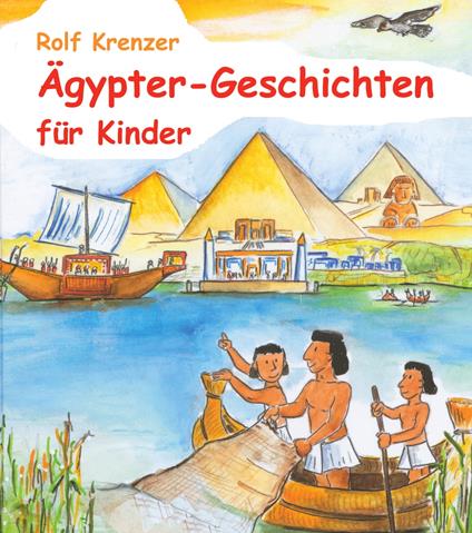 Ägypter-Geschichten für Kinder - Rolf Krenzer,Stephen Janetzko,Mathias Weber - ebook