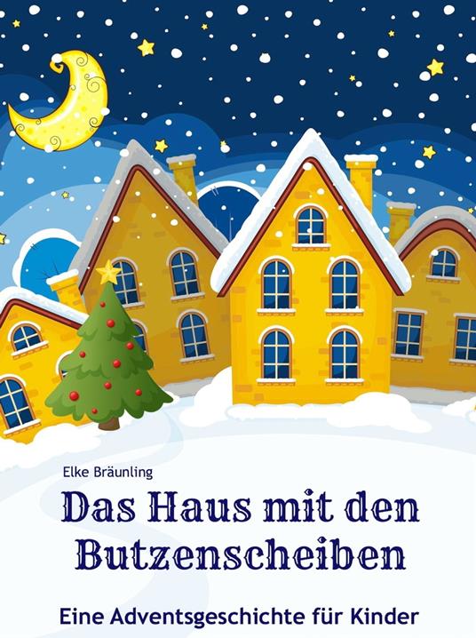 Das Haus mit den Butzenscheiben - Elke Bräunling - ebook