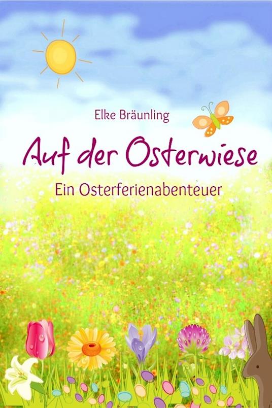 Auf der Osterwiese - Ein Osterferienabenteuer - Elke Bräunling,Stephen Janetzko - ebook