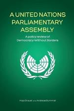 A United Nations Parliamentary Assembly: A policy review of Democracy Without Borders