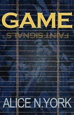 Game - Faint Signals - Alice N. York - cover