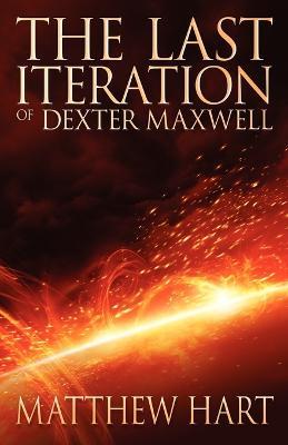 The Last Iteration Of Dexter Maxwell - Matthew Hart - cover