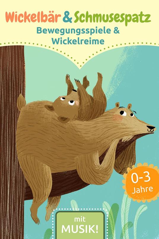 Wickelbär und Schmusespatz - Bewegungsspiele und Wickelreime - Caspar Armster,Nina Goldberg,Anna Karina Birkenstock,Andreas Muhlack - ebook