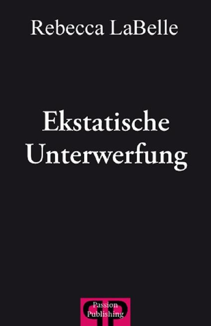 Ekstatische Unterwerfung