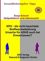 KPU - die nicht beachtete Stoffwechselstörung - Ursache für ADHS auch bei Erwachsenen?