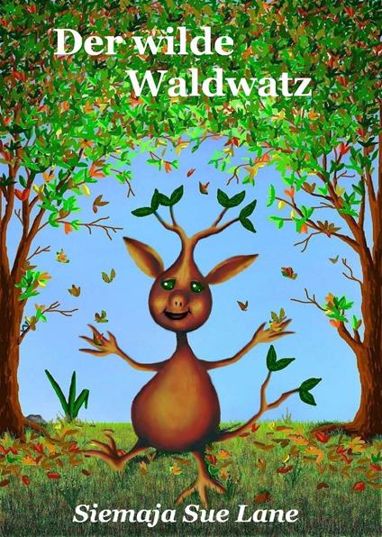 Der wilde Waldwatz - Siemaja Sue Lane,Bettina Peters - ebook