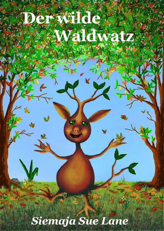 Der wilde Waldwatz - Siemaja Sue Lane,Bettina Peters - ebook