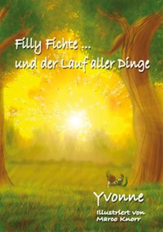 Filly Fichte... und der Lauf aller Dinge - Torsten Peters,Yvonne,Bettina Peters,Marco Knorr - ebook