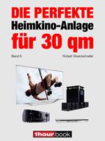 Die perfekte Heimkino-Anlage für 30 qm (Band 6)