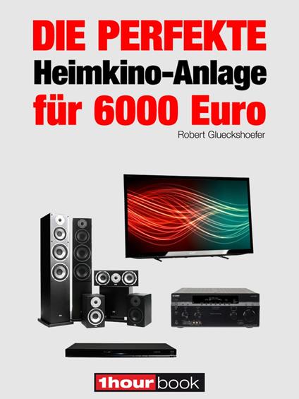 Die perfekte Heimkino-Anlage für 6000 Euro