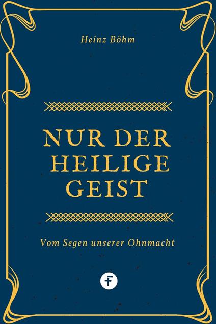 Nur der Heilige Geist …