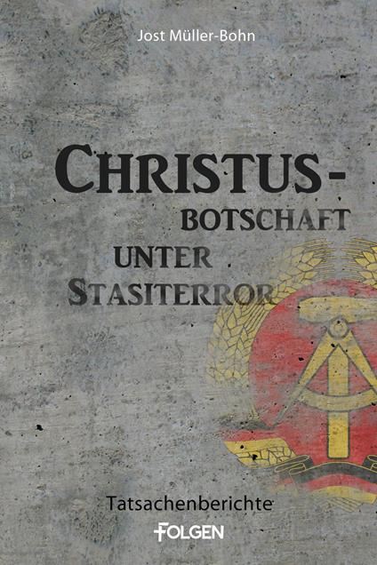 Christus-Botschaft unter Stasiterror