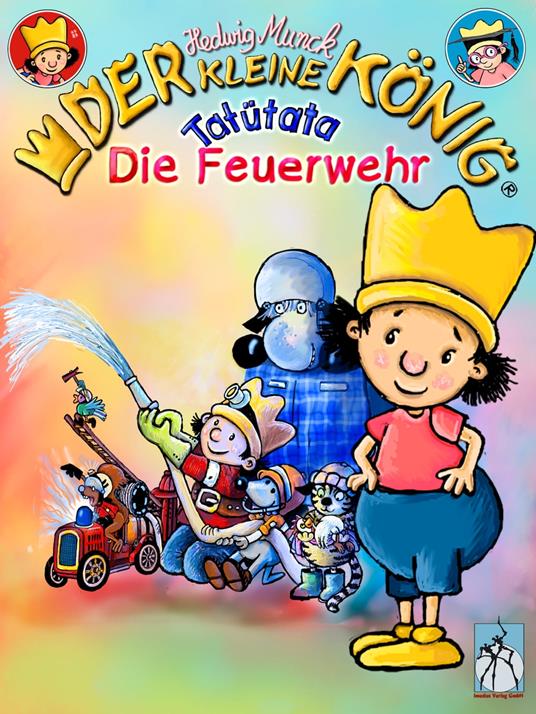 Der kleine König - Tatütata, die Feuerwehr - Hedwig Munck - ebook