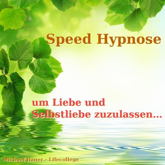 Speed-Hypnose, um Liebe und Selbstliebe zuzulassen