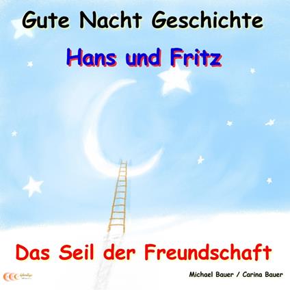 Gute-Nacht-Geschichte: Hans und Fritz - Das Seil der Freundschaft