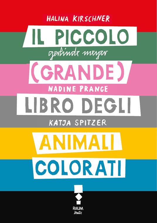 Il piccolo (grande) libro degli animali colorati. Ediz. illustrata - Halina Kirschner,Geraldine Meyer,Nadine Prange,Katja Spitzer - ebook