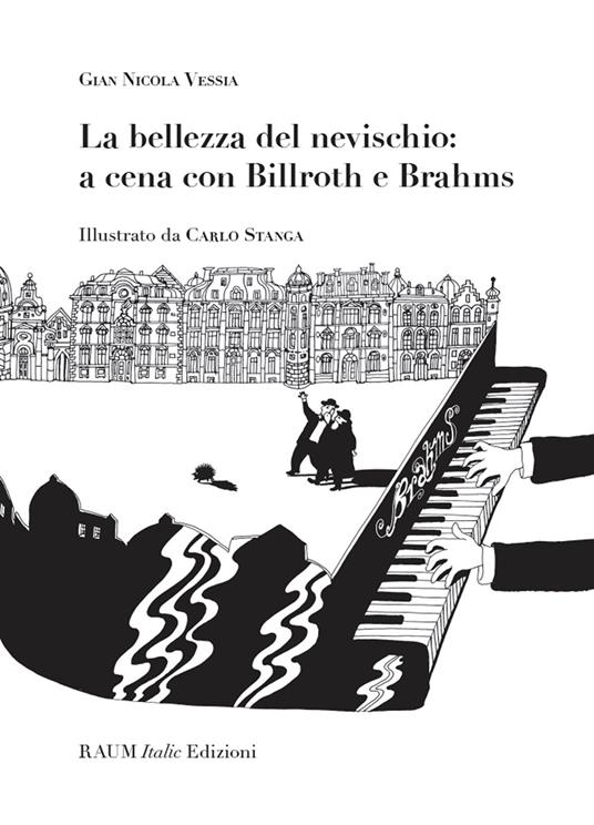 La bellezza del nevischio: a cena con Billroth e Brahms - Gian Nicola Vessia - copertina