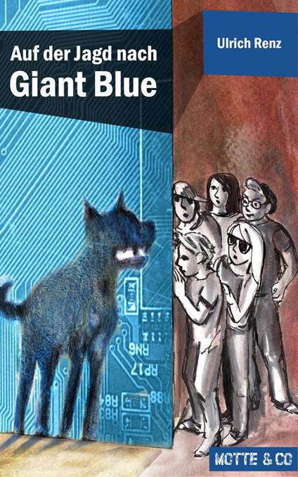 Motte und Co Band 2: Auf der Jagd nach Giant Blue - Ulrich Renz - ebook