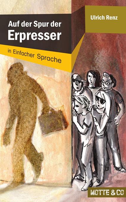 Motte und Co Band 1: Auf der Spur der Erpresser – Sonderausgabe in Einfacher Sprache - Irina Bäcker,Ulrich Renz,Mirjam Bödeker - ebook