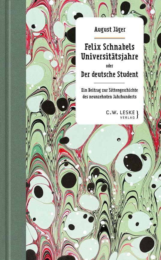 Felix Schnabels Universitätsjahre oder Der deutsche Student - August Jäger - ebook