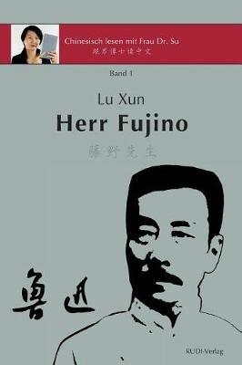Lu Xun Herr Fujino - ??«????»: in vereinfachtem und traditionellem Chinesisch, mit Pinyin und nutzlichen Angaben zum Selbststudium - Lu Xun,Xiaoqin Su - cover