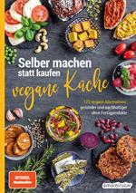 Selber machen statt kaufen – vegane Küche