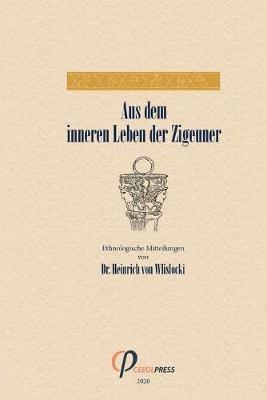 Aus dem inneren Leben der Zigeuner - Heinrich Adalbert Von Wlislocki - cover