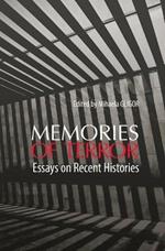 Memories of Terror: Essays on Recent Histories