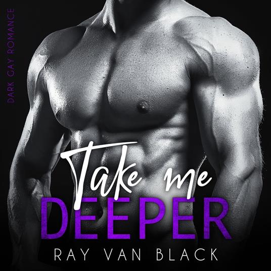 Take me deeper: Dark Gay Romance