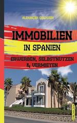 Immobilien in Spanien: Erwerben, Selbstnutzen & Vermieten