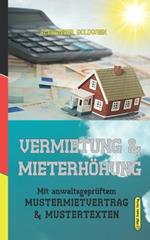 Vermietung & Mieterhoehung: Mit anwaltsgepruftem Mustermietvertrag & Mustertexten