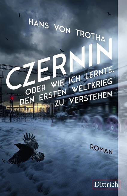 Czernin oder wie ich lernte, den Ersten Weltkrieg zu verstehen