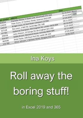 Roll away the boring stuff!: in Excel 2019 and 365 - Ina Koys - cover