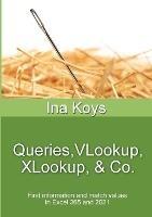 Queries, VLookup, XLookup & Co.: Find information and match values in Excel 365 - Ina Koys - cover
